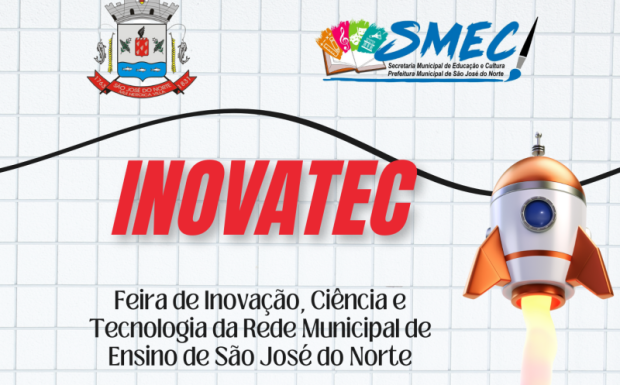 Foto de capa da notícia: São José do Norte realiza a 2ª Feira Municipal de Inovação, Tecnologia e Ciências – INOVATEC