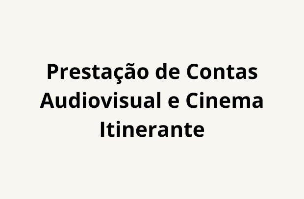 Foto de capa da notícia: Prestação de Contas - Audiovisual e Cinema Itinerante