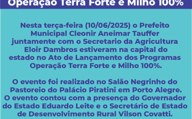 Foto de capa da notícia: *Lançamento dos Programas Operação Terra Forte e Milho 100%.*