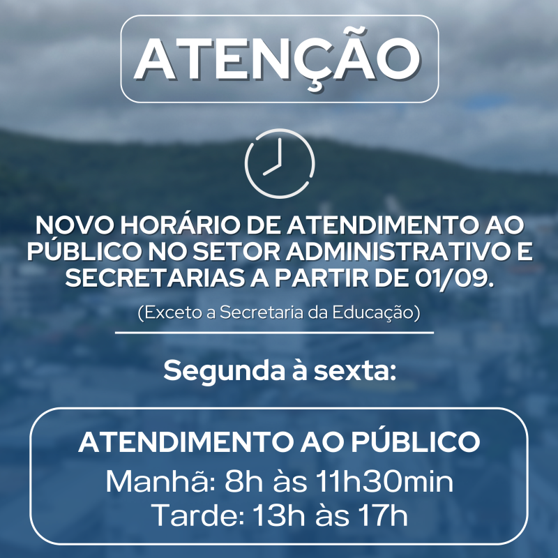 Foto de capa da notícia: NOVO HORÁRIO DE ATENDIMENTO AO PÚBLICO NO SETOR ADMINISTRATIVO E SECRETARIAS A PARTIR DE 01/09