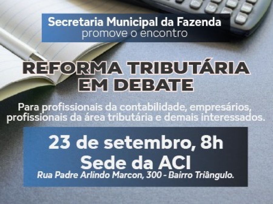 Foto de capa da notícia Na ACI: Secretaria da Fazenda realiza encontro sobre Reforma Tributária no dia 23