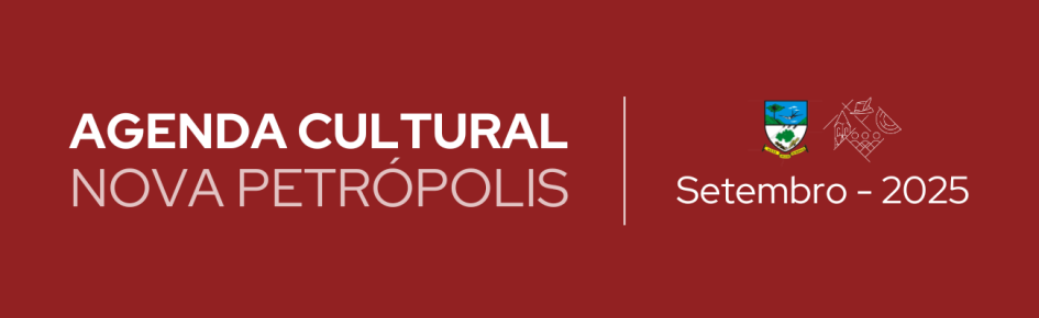 Agenda Cultural de Nova Petrópolis - Setembro 2025